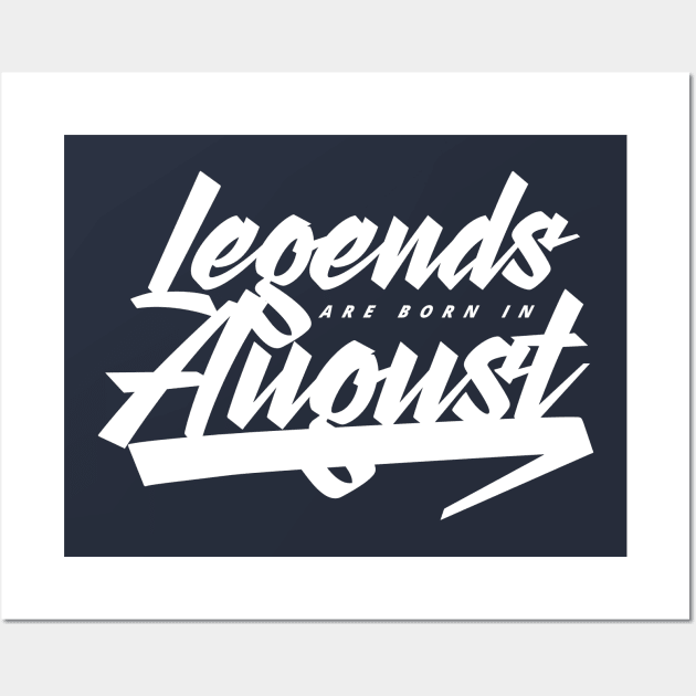 Legends are born in August Wall Art by Kuys Ed